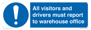 All visitors and drivers must report to warehouse office